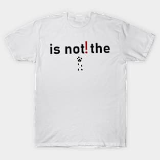 Is not the T-Shirt